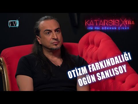 Katarsis X-TRA: Otizm Farkındalığı- Ogün Sanlısoy Oğlu Ozan'ı Anlatıyor