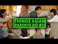 THINGS ASIAN PARENTS DO #11 