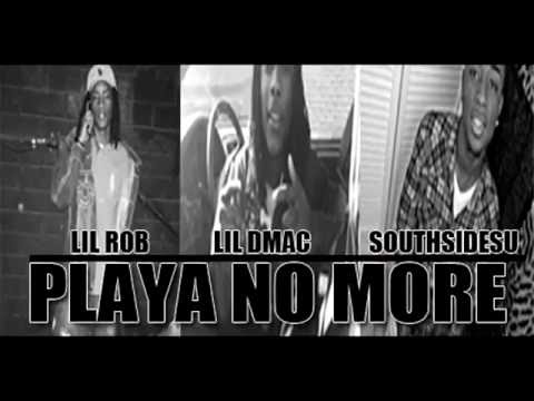 Lil Rob - Playa No More Ft. Lil Dmac & SouthSideSu