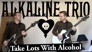 Alkaline Trio - Take Lots With Alcohol - Guitar &amp; Bass Cover