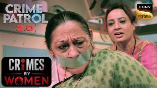 A Lady Captures Her Mother | Crime Patrol 2.0 | Crimes By Women | Sign up for Sony LIV on YouTube
