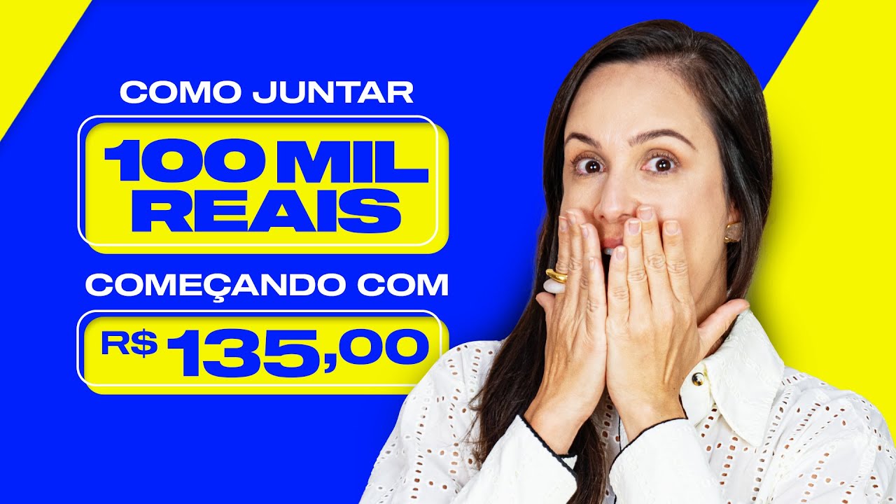 Como juntar 100 MIL REAIS começando com 135 reais por mês. Eu te explico como fazer isso.