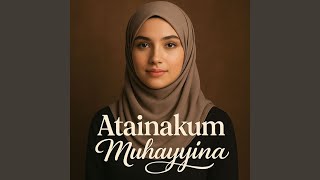 Download lagu Atainakum Muhayyina mp3
