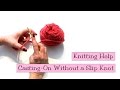 Knitting Help - Casting-On Without a Slip Knot