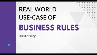 Real world use case of Business Rule in ServiceNow