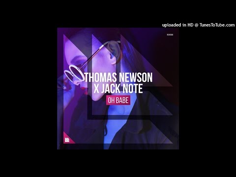Thomas Newson x Jack Note - Oh Babe (Extended Mix)