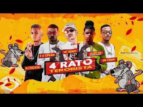 MC REINO- FELIPE DO PASCOAL- DN CHEFE- É  O CIFRÃO -  DJ MALÍCIA. 4 RATO TERRORISTA.