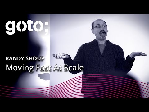 Moving Fast At Scale • Randy Shoup • GOTO 2019