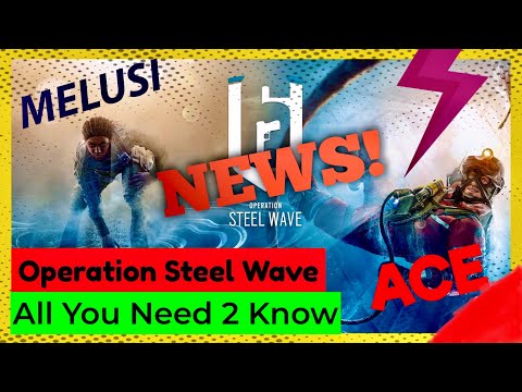 Operation Steel Wave—All You Need To Know—Ace & Melusi (Patch Notes Year 5 Season 2) Rainbow 6 Siege