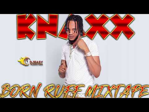 NEW DANCEHALL MIX 2021 KNAXX BORN RUFF MIXTAPE MIX BY DJEASY