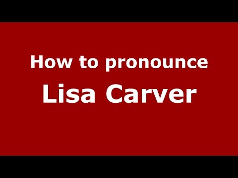 How to pronounce Lisa Carver (American English/US) - PronounceNames.com