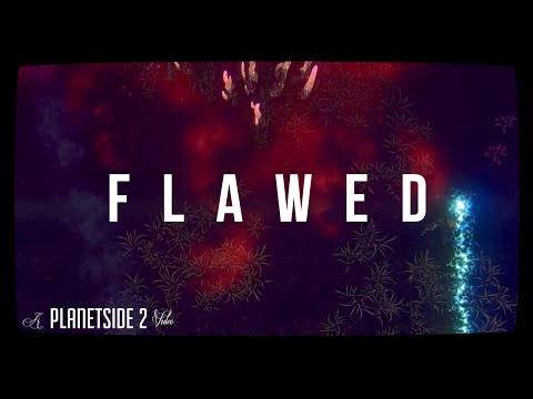 Planetside 2 -  Flawed (a cinematic montage)