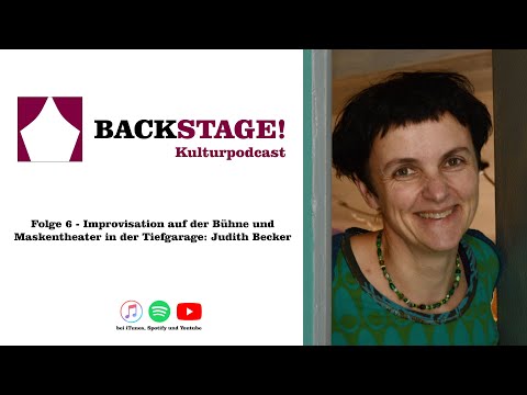 Folge 6 - Improvisation auf der Bühne und Maskentheater in der Tiefgarage: Judith Becker