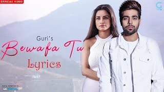 BEWAFA TU - GURI (Lyrics) Satti Dhillon | Latest Punjabi Sad Song 2018 | Geet MP3