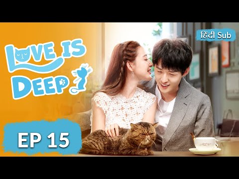 LOVE IS DEEP【HINDI SUB 】Full Episode 15 | Chinese Drama in Hindi