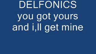 delfonics you got yours and i,ll get mine