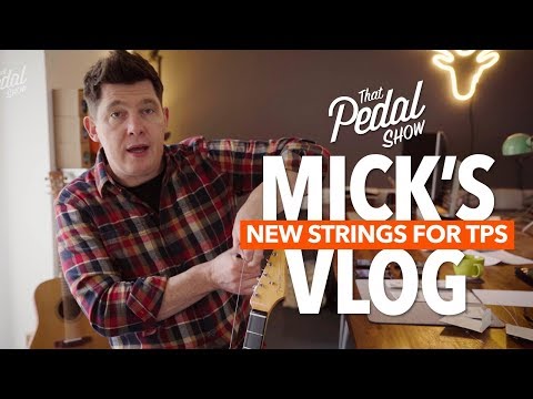 Mick’s Vlog: New Strings For Blue… And That Pedal Show