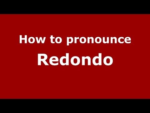 How to pronounce Redondo (Spain/Spanish) - PronounceNames.com