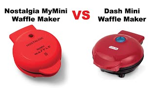 Nostalgia MyMini Vs Dash Mini Waffle Maker - Which One Is Better?
