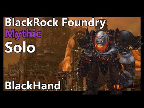 Mythic Blackrock Foundry Solo (BLACKHAND)