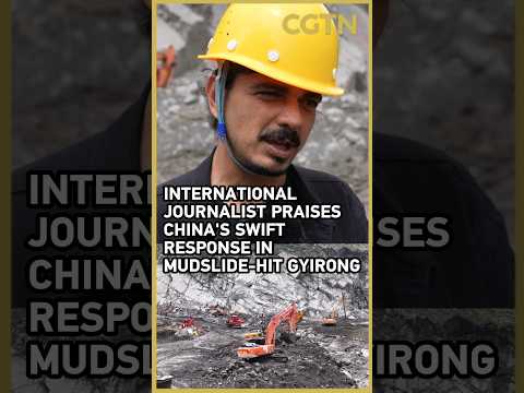 International journalist praises China's swift response in mudslide-hit Gyirong