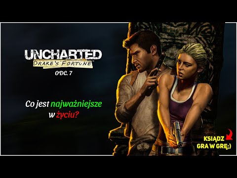 Ksiądz gra w grę: Uncharted 1 [07] Co jest najważniejsze w życiu?