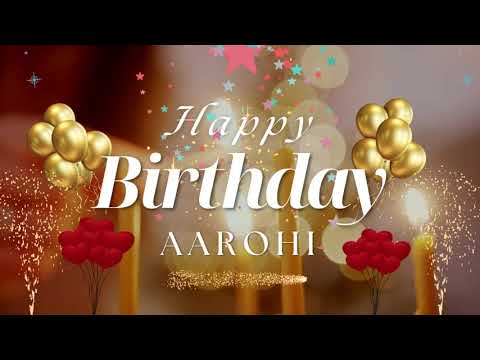 AAROHI Happy Birthday Song – Happy Birthday to You