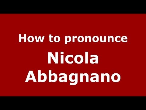How to pronounce Nicola Abbagnano (Italian/Italy) - PronounceNames.com