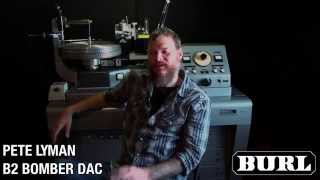 Video thumbnail for Pete Lyman Vinyl Mastering with the B2 Bomber DAC by Burl Audio