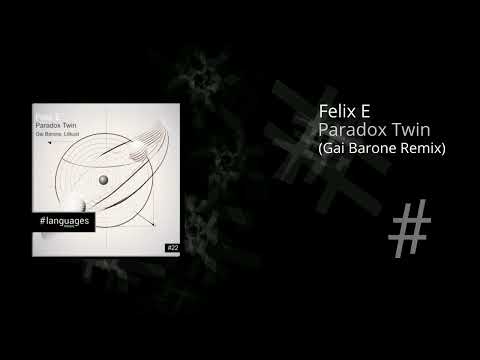 Felix E - Paradox Twin (Gai Barone Remix)[languages #22]