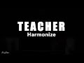 Harmonize  Teacher Lyrics