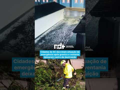 Cidades de SC decretam situação de emergência após granizo e ventania deixarem rastro de destruição