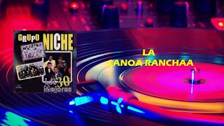La Canoa Ranchaa - Grupo Niche (Letra)