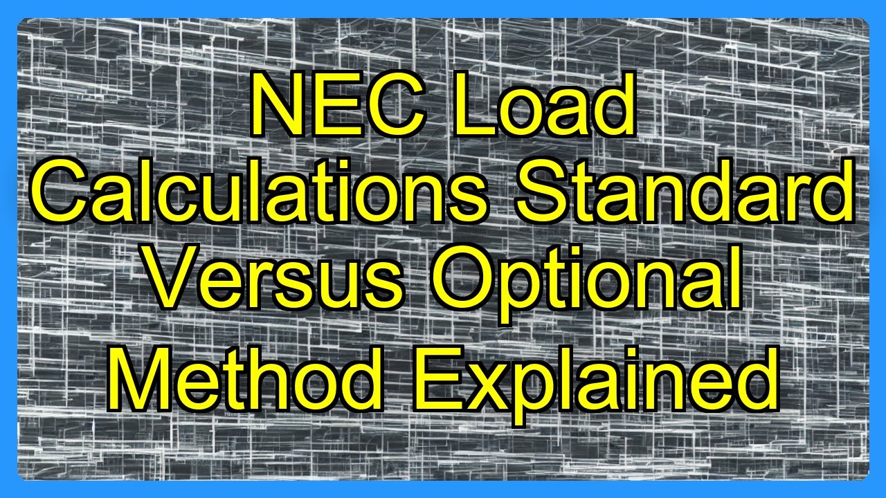 NEC Load Calculations Standard Versus Optional Method Explained