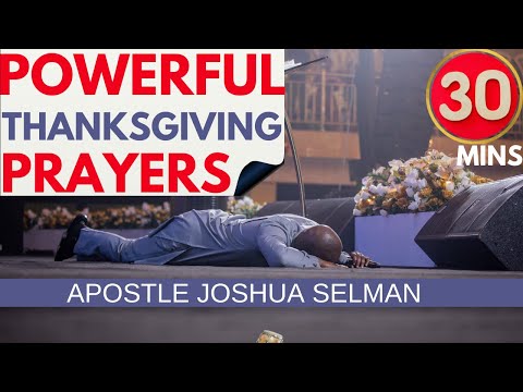 🔥🔥[MUST WATCH] 🔥🔥POWERFUL THANKSGIVING PRAYERS APOSTLE JOSHUA SELMAN