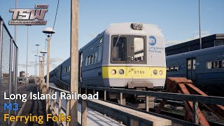 Ferrying Folks - Long Island Rail Road - M3 - Train Sim World 2020
