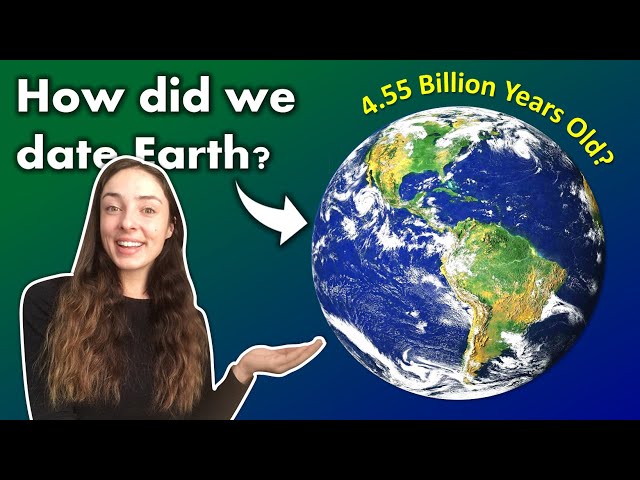 Understanding Earth's Age: How Geologists Determine Our Planet's 4.55 ...