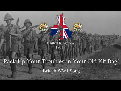 'Pack Up Your Troubles in Your Old Kit Bag - British WW1 Song