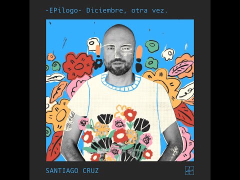 Santiago Cruz - Diciembre otra vez  -Epílogo- (Cover Audio)