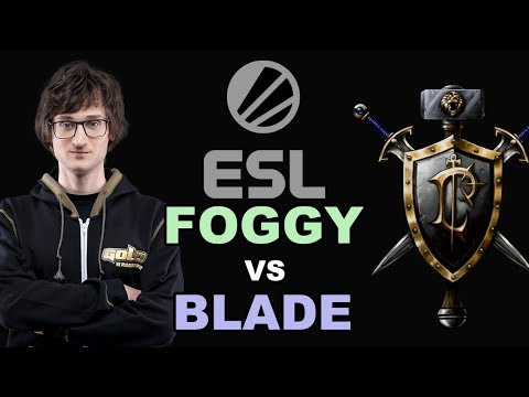 WC3 - ESL Cup #11 - Semifinal: [NE] Foggy vs. Blade [HU]