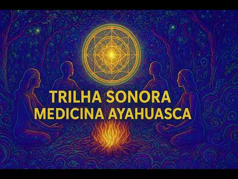 Trilha Sonora Espiritual para Ritual de Ayahuasca  | Cançoes de Cura para Consagração da Medicina