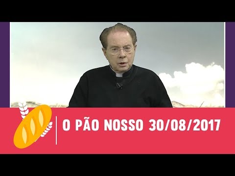 O Pão Nosso - 30/08/2017