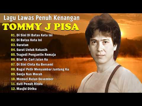 Full Album Tommy J.Pisa| Lagu Lawas Terbaik | Lagu Pop Nostalgia 80an - 90an | Lagu Kenangan