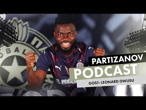 PARTIZANOV PODCAST: Leo Owusu - Šef Duljaj je čuvao Galaktikose, mogu mnogo da naučim od njega!