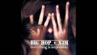 Big Hop - X3M - Everything Is Impossible - Million Miles feat  Diablo Archer
