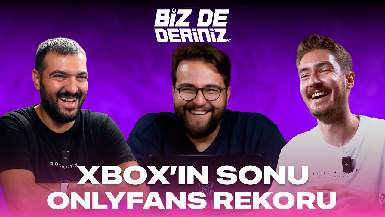 Onlyfans'tan 43 Milyon Dolar Kazanmak, Otonom Kazalar, Xbox'ın Sonu | BİZ DE DERİNİZ