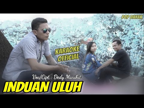 Lagu Dayak Kalteng • INDUAN ULUH - Dedy Marikit • Karaoke Official