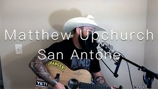 &quot;San Antone&quot; by Randy Rogers Band (Cover by Matthew Upchurch)