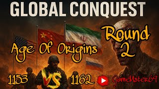 Global Conquest, Round 2, summery, Rakia is here 1153#1162 | Age Of Origins (AOO)