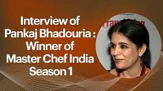 Interview of Pankaj Bhadouria : Winner of Master Chef India Season 1 image